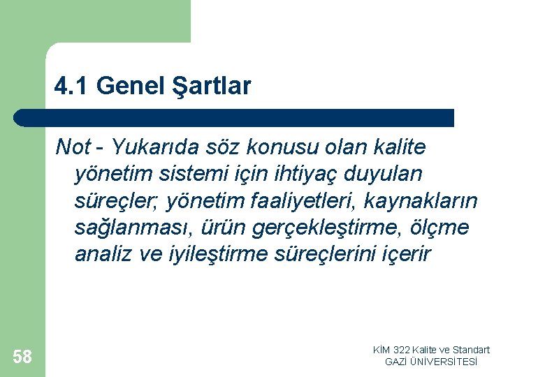 4. 1 Genel Şartlar Not - Yukarıda söz konusu olan kalite yönetim sistemi için