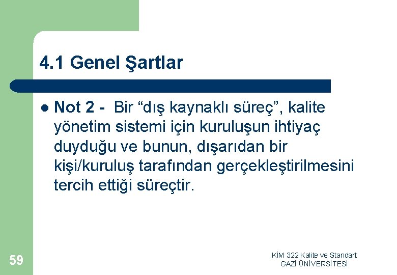 4. 1 Genel Şartlar l 59 Not 2 - Bir “dış kaynaklı süreç”, kalite