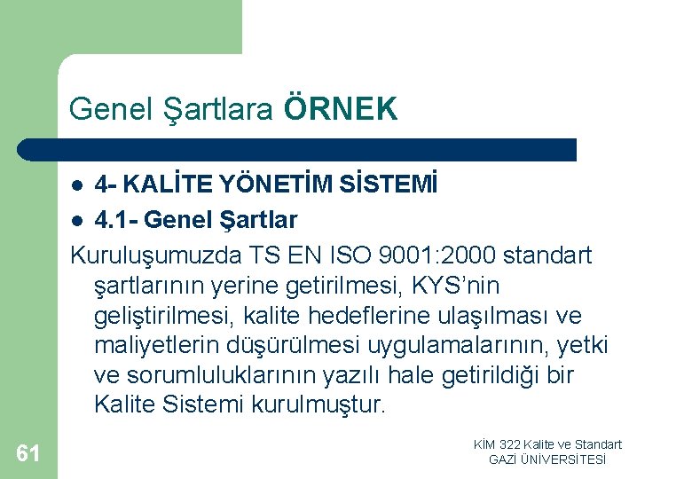 Genel Şartlara ÖRNEK 4 - KALİTE YÖNETİM SİSTEMİ l 4. 1 - Genel Şartlar