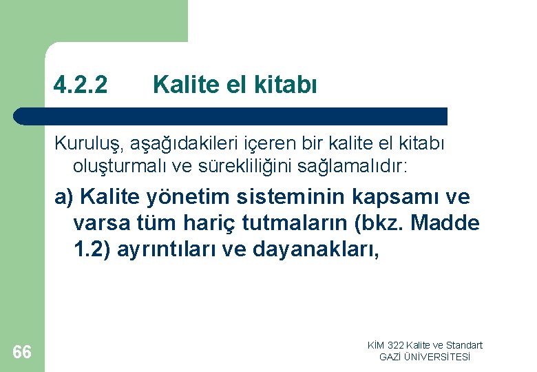 4. 2. 2 Kalite el kitabı Kuruluş, aşağıdakileri içeren bir kalite el kitabı oluşturmalı