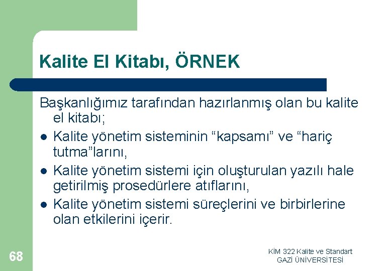 Kalite El Kitabı, ÖRNEK Başkanlığımız tarafından hazırlanmış olan bu kalite el kitabı; l Kalite