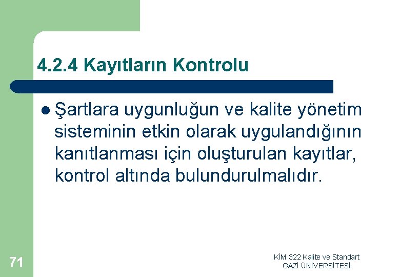 4. 2. 4 Kayıtların Kontrolu l Şartlara uygunluğun ve kalite yönetim sisteminin etkin olarak