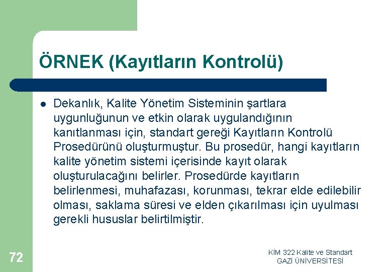 ÖRNEK (Kayıtların Kontrolü) l 72 Dekanlık, Kalite Yönetim Sisteminin şartlara uygunluğunun ve etkin olarak