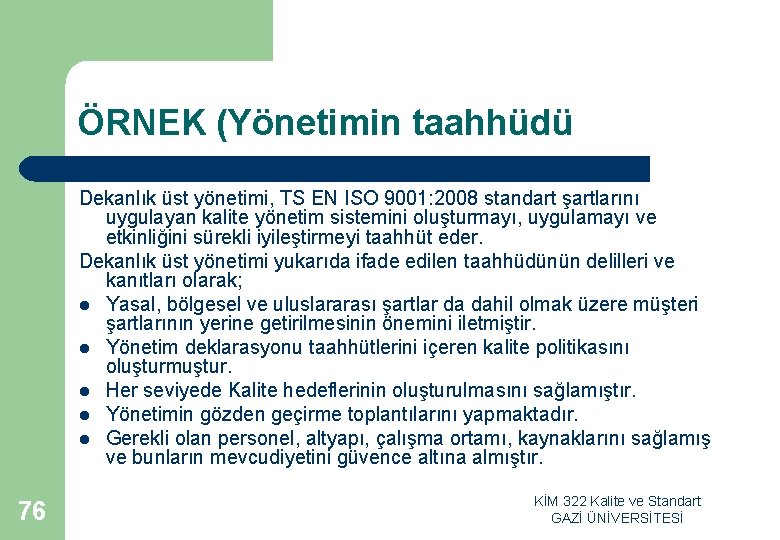 ÖRNEK (Yönetimin taahhüdü Dekanlık üst yönetimi, TS EN ISO 9001: 2008 standart şartlarını uygulayan