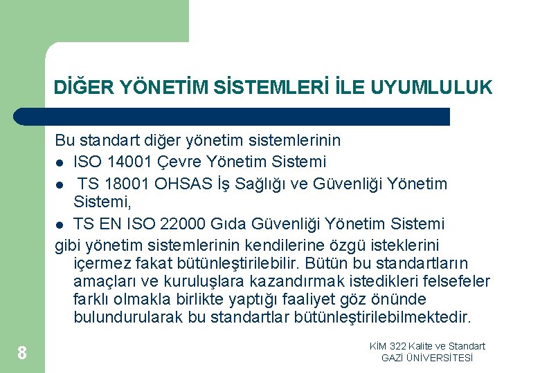 DİĞER YÖNETİM SİSTEMLERİ İLE UYUMLULUK Bu standart diğer yönetim sistemlerinin l ISO 14001 Çevre