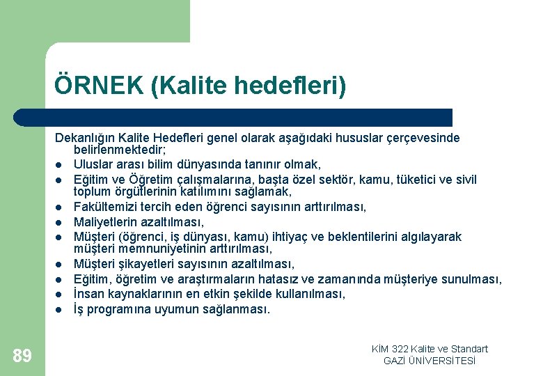 ÖRNEK (Kalite hedefleri) Dekanlığın Kalite Hedefleri genel olarak aşağıdaki hususlar çerçevesinde belirlenmektedir; l Uluslar