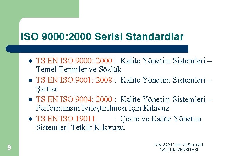 ISO 9000: 2000 Serisi Standardlar l l 9 TS EN ISO 9000: 2000 :