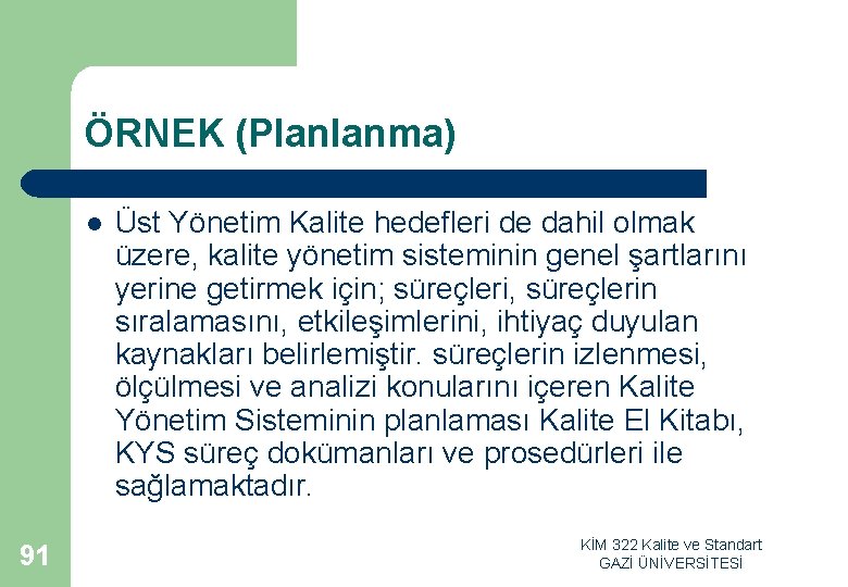 ÖRNEK (Planlanma) l 91 Üst Yönetim Kalite hedefleri de dahil olmak üzere, kalite yönetim ÖRNEK (Planlanma) l 91 Üst Yönetim Kalite hedefleri de dahil olmak üzere, kalite yönetim