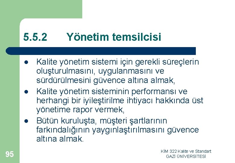 5. 5. 2 l l l 95 Yönetim temsilcisi Kalite yönetim sistemi için gerekli