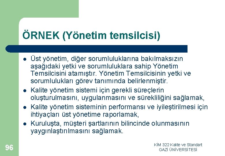 ÖRNEK (Yönetim temsilcisi) l l 96 Üst yönetim, diğer sorumluluklarına bakılmaksızın aşağıdaki yetki ve