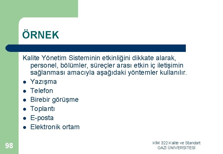 ÖRNEK Kalite Yönetim Sisteminin etkinliğini dikkate alarak, personel, bölümler, süreçler arası etkin iç iletişimin