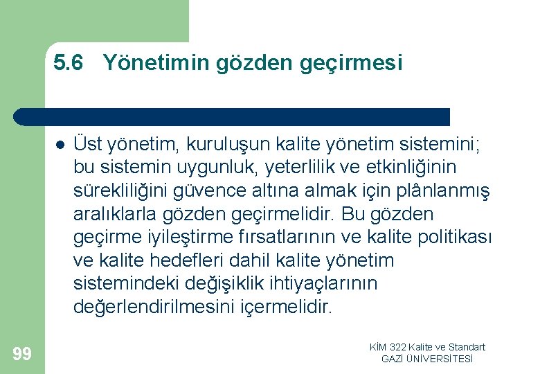 5. 6 Yönetimin gözden geçirmesi l 99 Üst yönetim, kuruluşun kalite yönetim sistemini; bu