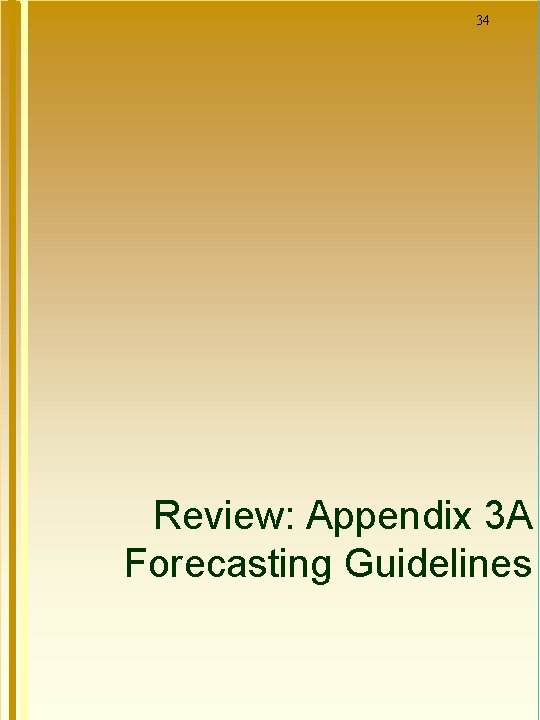 34 Review: Appendix 3 A Forecasting Guidelines 