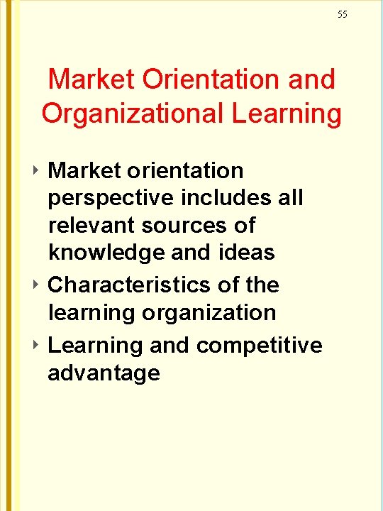 55 Market Orientation and Organizational Learning Market orientation perspective includes all relevant sources of