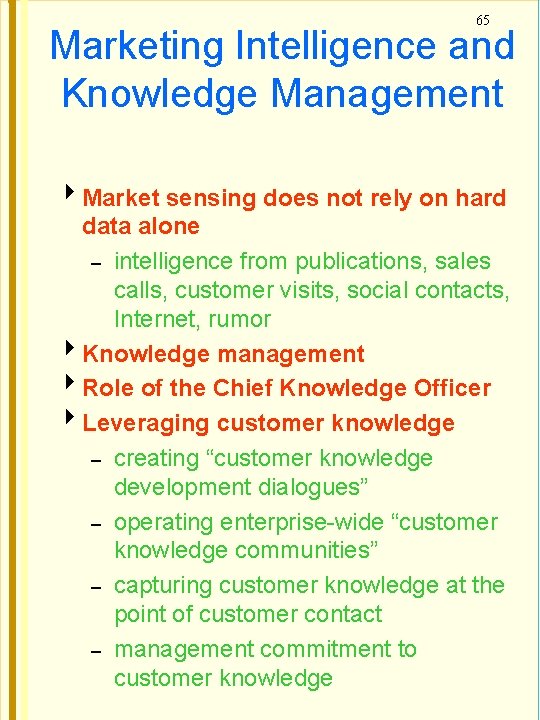 65 Marketing Intelligence and Knowledge Management Market sensing does not rely on hard data