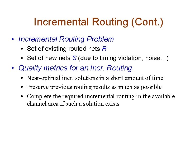Incremental Routing (Cont. ) • Incremental Routing Problem • Set of existing routed nets Incremental Routing (Cont. ) • Incremental Routing Problem • Set of existing routed nets