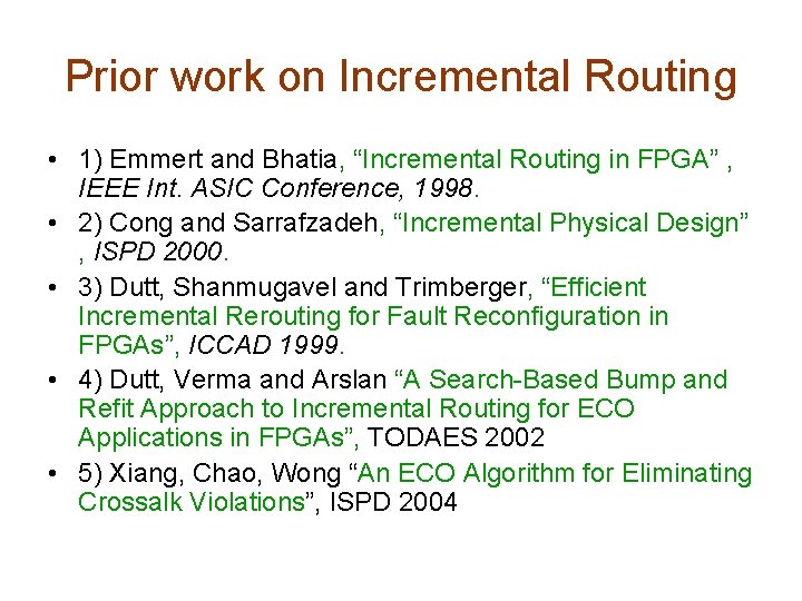 Prior work on Incremental Routing • 1) Emmert and Bhatia, “Incremental Routing in FPGA” Prior work on Incremental Routing • 1) Emmert and Bhatia, “Incremental Routing in FPGA”