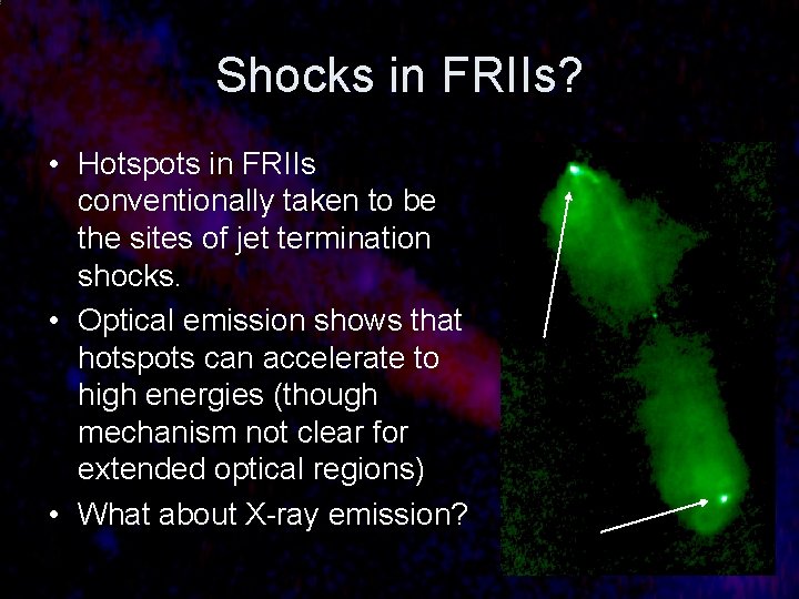 Shocks in FRIIs? • Hotspots in FRIIs conventionally taken to be the sites of