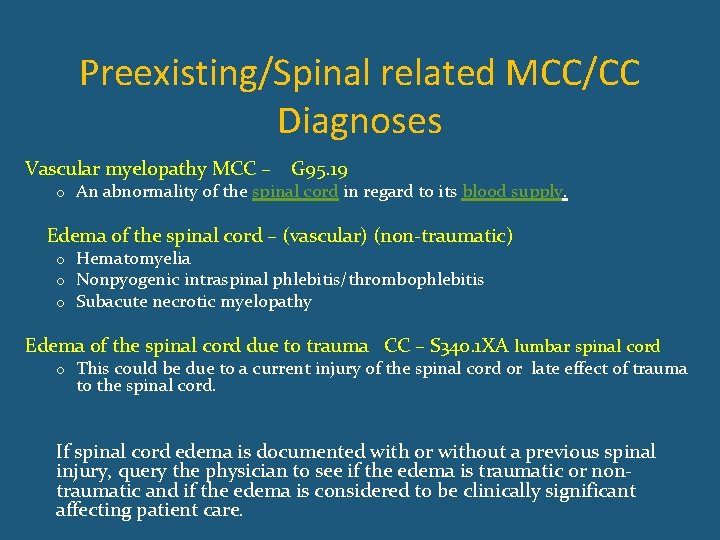 Preexisting/Spinal related MCC/CC Diagnoses Vascular myelopathy MCC – G 95. 19 o An abnormality