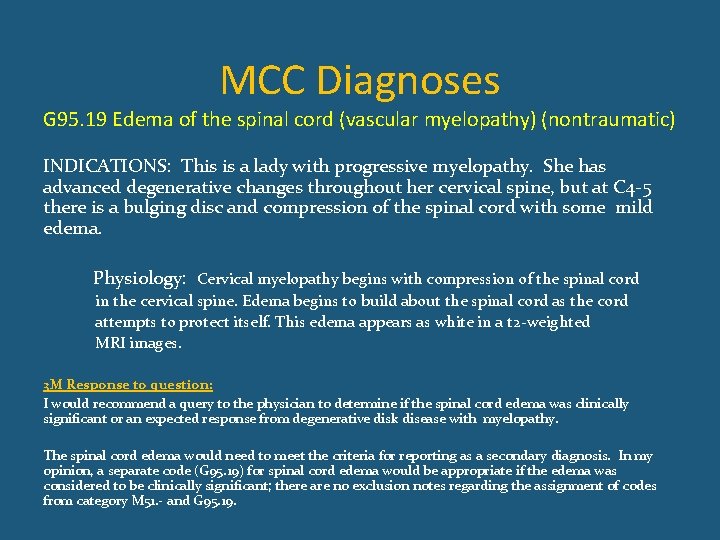 MCC Diagnoses G 95. 19 Edema of the spinal cord (vascular myelopathy) (nontraumatic) INDICATIONS: