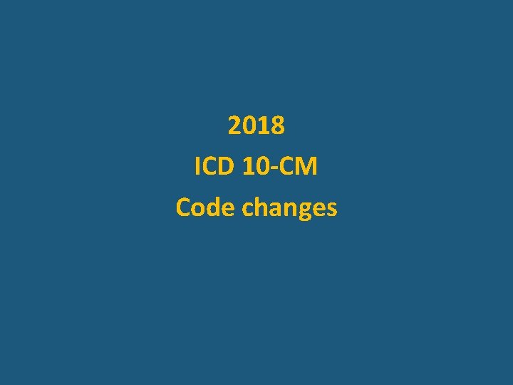 2018 ICD 10 -CM Code changes 