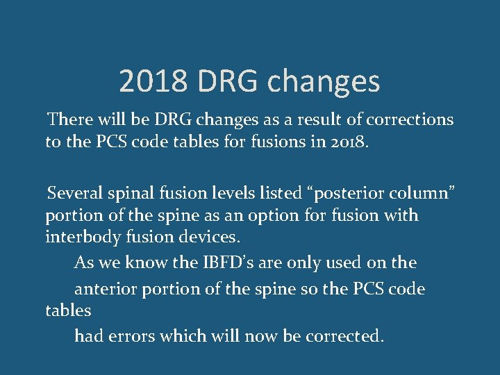 2018 DRG changes There will be DRG changes as a result of corrections to