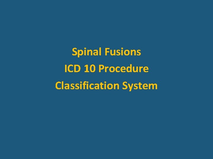 Spinal Fusions ICD 10 Procedure Classification System 