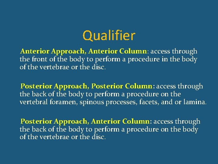 Qualifier Anterior Approach, Anterior Column: access through the front of the body to perform