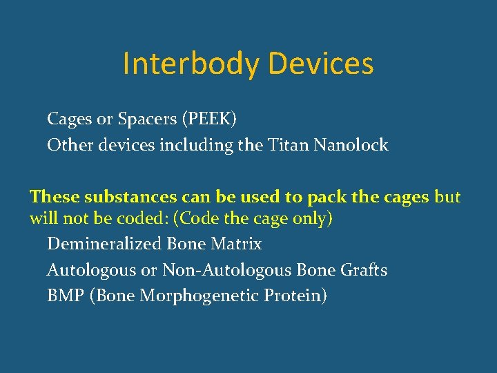 Interbody Devices Cages or Spacers (PEEK) Other devices including the Titan Nanolock These substances