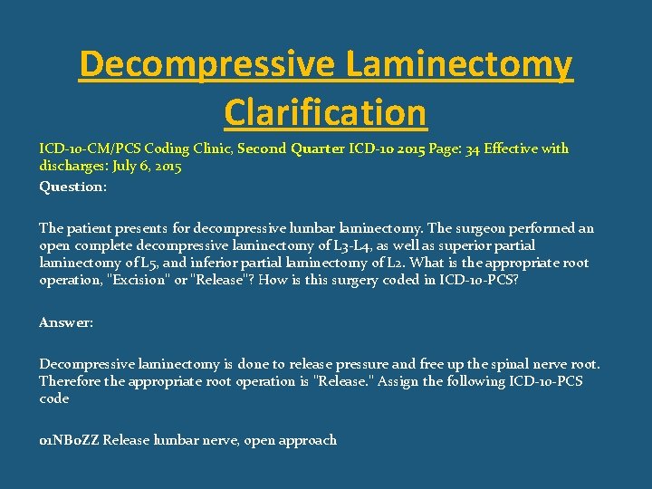 Decompressive Laminectomy Clarification ICD-10 -CM/PCS Coding Clinic, Second Quarter ICD-10 2015 Page: 34 Effective