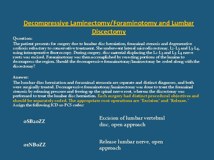Decompressive Laminectomy/Foraminotomy and Lumbar Discectomy Question: The patient presents for surgery due to lumbar
