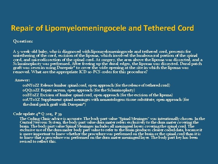 Repair of Lipomyelomeningocele and Tethered Cord Question: A 5 -week-old baby, who is diagnosed