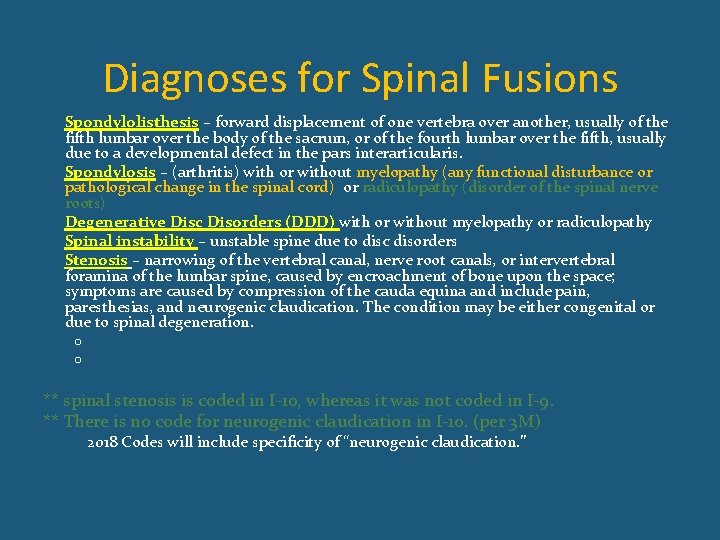 Diagnoses for Spinal Fusions • • • Spondylolisthesis – forward displacement of one vertebra
