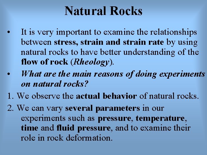 Natural Rocks • It is very important to examine the relationships between stress, strain