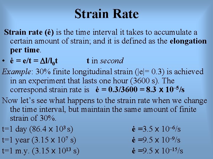 Strain Rate Strain rate (ė) is the time interval it takes to accumulate a