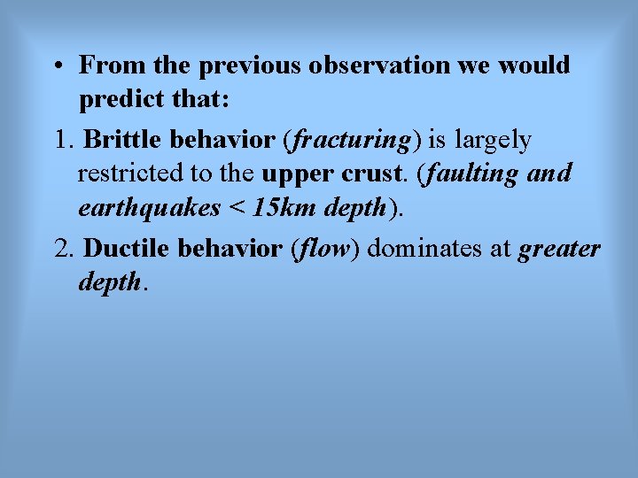  • From the previous observation we would predict that: 1. Brittle behavior (fracturing)