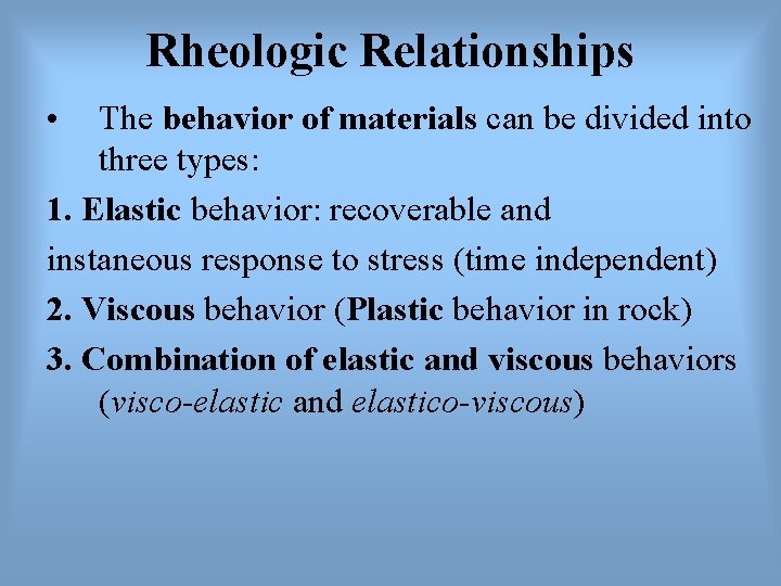 Rheologic Relationships • The behavior of materials can be divided into three types: 1.