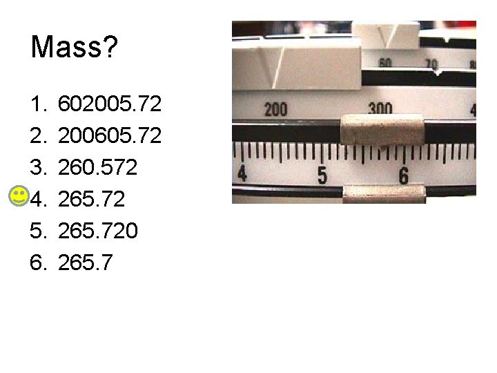 Mass? 1. 2. 3. 4. 5. 6. 602005. 72 200605. 72 260. 572 265.