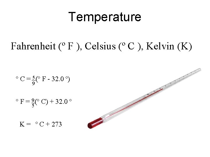 Temperature Fahrenheit (º F ), Celsius (º C ), Kelvin (K) º C =