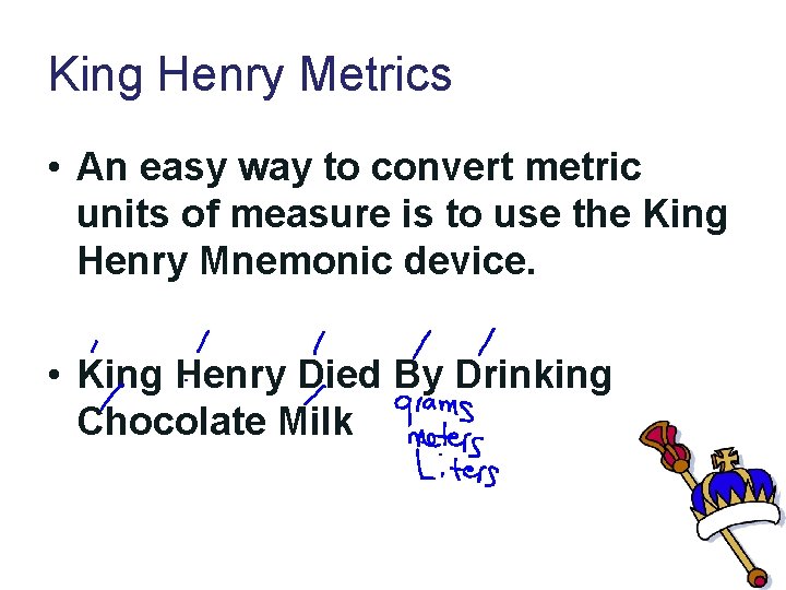 King Henry Metrics • An easy way to convert metric units of measure is