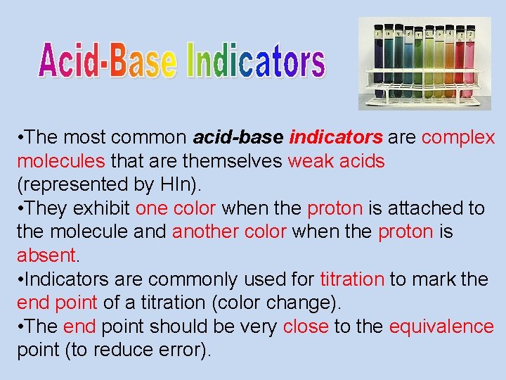  • The most common acid-base indicators are complex molecules that are themselves weak