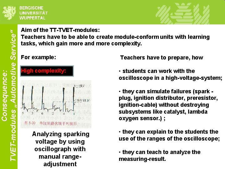 Consequence: TVET-modules „Automotive Service“ Aim of the TT-TVET-modules: Teachers have to be able to Consequence: TVET-modules „Automotive Service“ Aim of the TT-TVET-modules: Teachers have to be able to