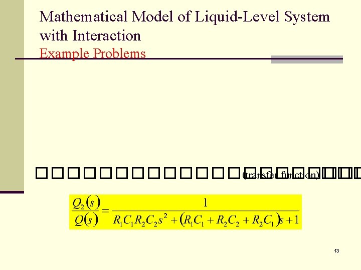 Mathematical Model of Liquid-Level System with Interaction Example Problems ����������� (transfer function)��� 13 