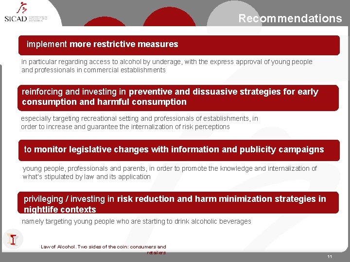 Recommendations implement more restrictive measures in particular regarding access to alcohol by underage, with