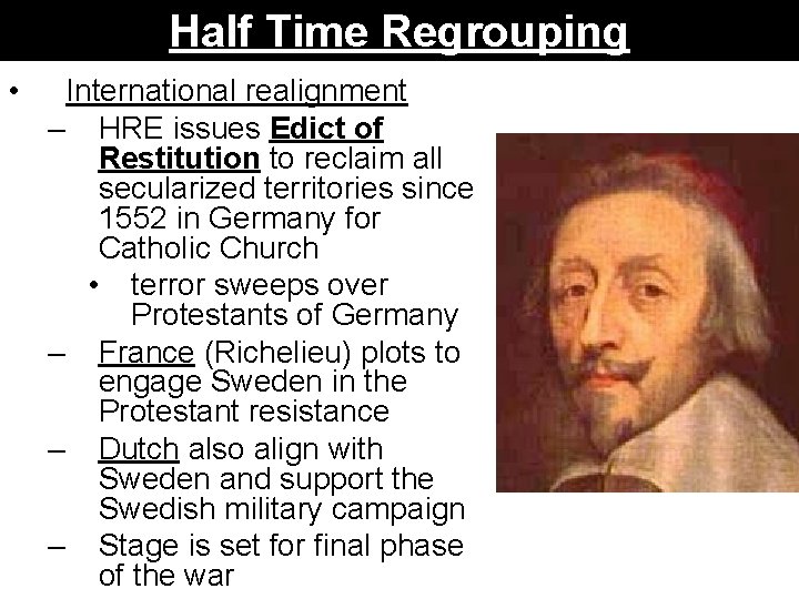 Half Time Regrouping • International realignment – HRE issues Edict of Restitution to reclaim
