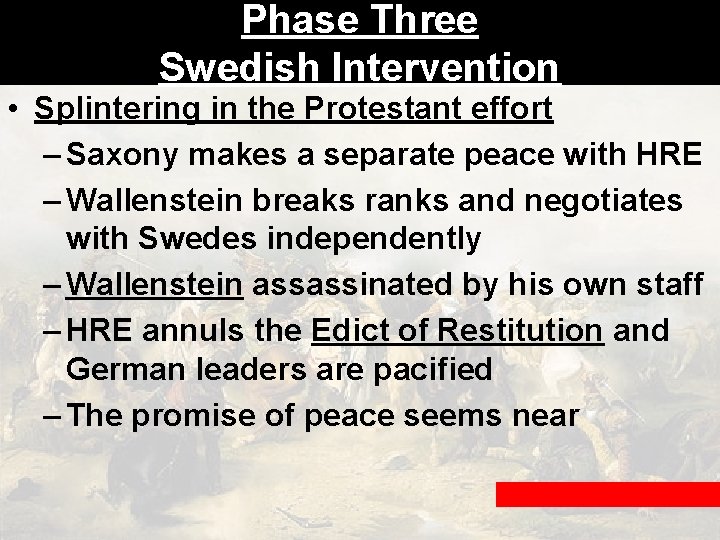Phase Three Swedish Intervention • Splintering in the Protestant effort – Saxony makes a