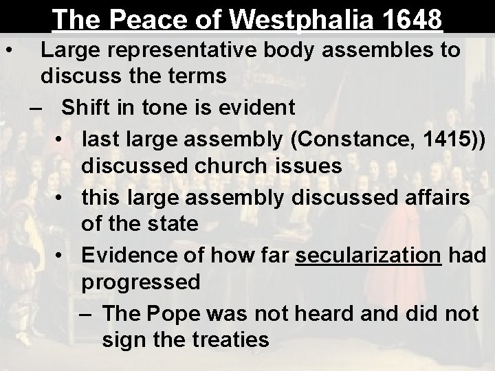 The Peace of Westphalia 1648 • Large representative body assembles to discuss the terms