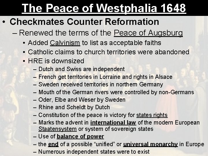 The Peace of Westphalia 1648 • Checkmates Counter Reformation – Renewed the terms of