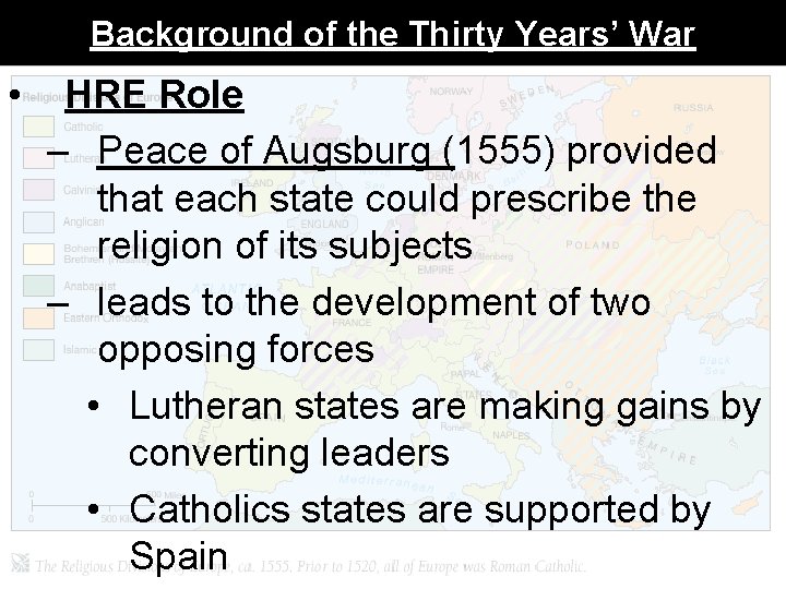 Background of the Thirty Years’ War • HRE Role – Peace of Augsburg (1555)