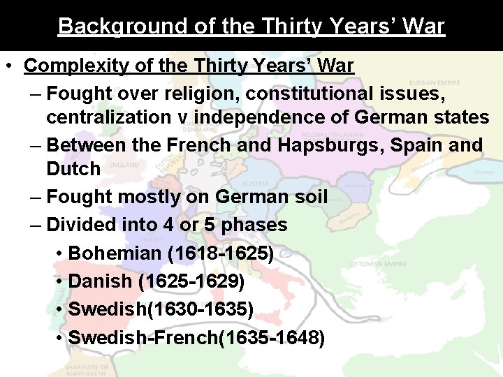 Background of the Thirty Years’ War • Complexity of the Thirty Years’ War –